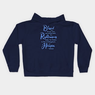 Blessed are those who are persecuted, Beatitude,  Jesus Quote Kids Hoodie